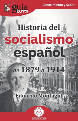 GUÍABURROS HISTORIA DEL SOCIALISMO ESPAÑOL DE 1879 A 1914