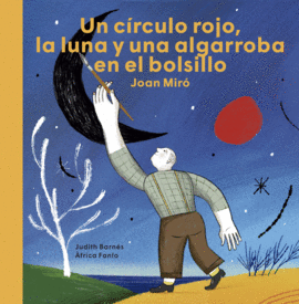 JOAN MIRO UN CIRCULO ROJO LA LUNA Y UNA ALGARROBA EN EL BOLSILLO