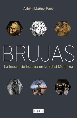 BRUJAS: LA LOCURA DE EUROPA EN LA EDAD MODERNA