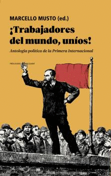 ¿TRABAJADORES DEL MUNDO, UNIOS!