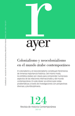 REVISTA AYER Nº 124: COLONIALISMO Y NEOCOLONIALISMO EN EL MUNDO ÁRABE CONTEMPORÁNEO