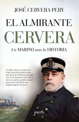 EL ALMIRANTE CERVERA (UN MARINO ANTE LA HISTORIA)