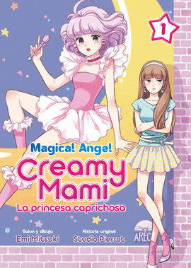 MAGICAL ANGEL CREAMY MAMI: LA PRINCESA CAPRICHOSA Nº 01/07