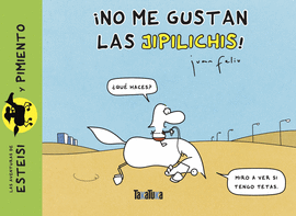¡NO ME GUSTAN LAS JIPILICHIS!