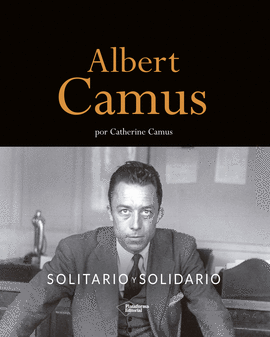 ALBERT CAMUS: SOLITARIO Y SOLIDARIO