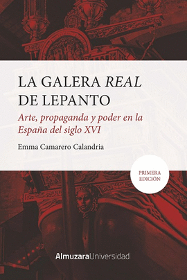 LA GALERA REAL DE LEPANTO: ARTE, PROPAGANDA Y PODER EN LA ESPAÑA DEL SXVI