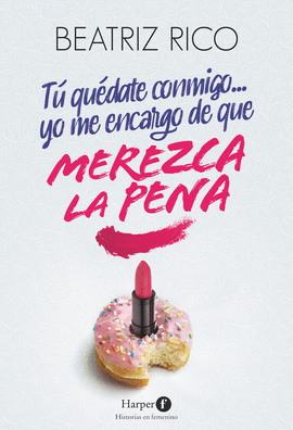 TU QUEDATE CONMIGO... YO ME ENCARGO DE QUE MEREZCA LA PENA