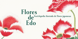 FLORES DE EDO: ENCICLOPEDIA ILUSTRADA DE FLORES JAPONESAS