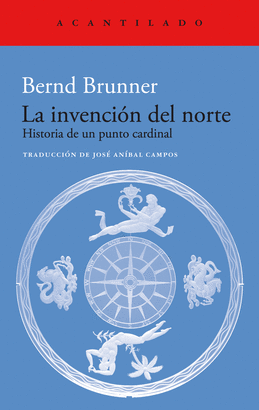 LA INVENCIÓN DEL NORTE (HISTORIA DE UN PUNTO CARDINAL)