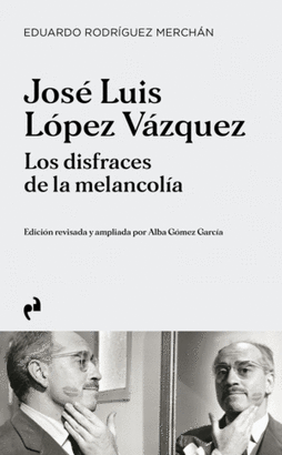 JOSE LUIS LOPEZ VAZQUEZ LOS DISFRACES DE LA MELANCOLIA