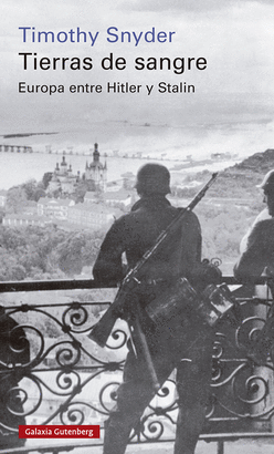 TIERRAS DE SANGRE (EUROPA ENTRE HITLER Y STALIN)