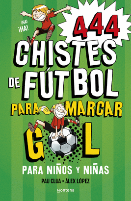 444 CHISTES DE FUTBOL PARA MARCAR GOL (SÚPER CHISTES 5)