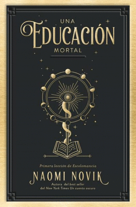 UNA EDUCACION MORTAL (TRILOGIA ESCOLOMANCIA 3)