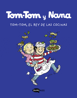TOM-TOM Y NANA 3: TOM.TOM, EL REY DE LAS COCINAS