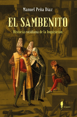 EL SAMBENITO. HISTORIA COTIDIANA DE LA INQUISICIÓN