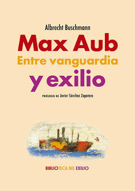 MAX AUB: ENTRE VANGUARDIA Y EXILIO