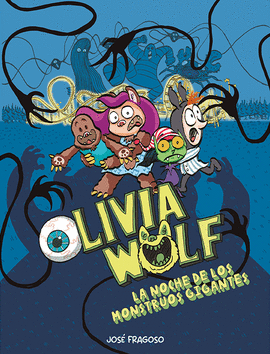 OLIVIA WOLF 2: LA NOCHE DE LOS MONSTRUOS GIGANTES