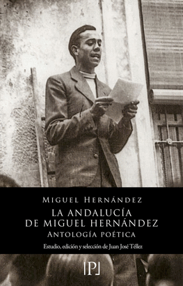 LA ANDALUCÍA DE MIGUEL HERNÁNDEZ (ANTOLOGÍA POÉTICA)