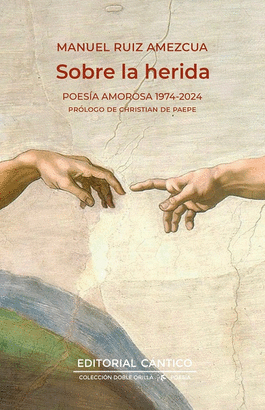 SOBRE LA HERIDA: POESÍA AMOROSA (1974-2024)