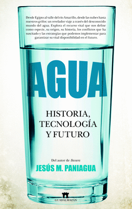 AGUA (HISTORIA, TECNOLOGÍA Y FUTURO)