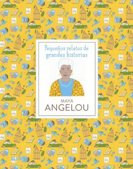 MAYA ANGELOU: PEQUEÑOS RELATOS DE GRANDES HISTORIAS