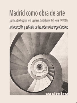 MADRID COMO OBRA DE ARTE (ESCRITOS SOBRE FOTOGRAFÍA)