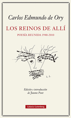 LOS REINOS DEL ALLÍ: POESÍA REUNIDA (1940-2010)