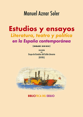 ESTUDIOS Y ENSAYOS: LITERATURA, TEATRO Y POLÍTICA EN LA ESPAÑA CONTEMPORÁNEA (SI