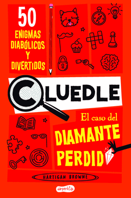 CLUEDLE: EL CASO DEL DIAMANTE PERDIDO: 50 ENIGMAS DIABÓLICOS Y DIVERTIDOS