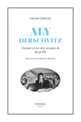 ALY HERSCOVITZ (CENIZAS EN LA VIDA EUROPEA DE JOSEP PLA)