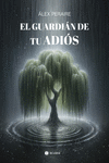 EL GUARDIÁN DE TU ADIÓS