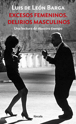 EXCESOS FEMENINOS. DELIRIOS MASCULINOS