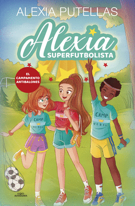 ALEXIA SUPERFUTBOLISTA 2: EL CAMPAMENTO ANTIBALONES (ALEXIA SUPERFUTBOLISTA 2)