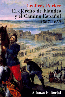 EL EJÉRCITO DE FLANDES Y EL CAMINO ESPAÑOL (1567-1659)