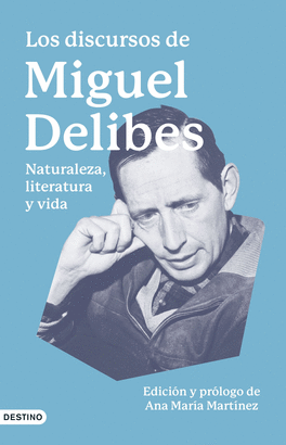 LOS DISCURSOS DE MIGUEL DELIBES (NATURALESZA, LITERATURA Y VIDA)