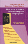 HISTORIA Y ANTOLOGÍA DEL TEATRO ESPAÑOL DE POSGUERRA 1966-1970 VOL.VI