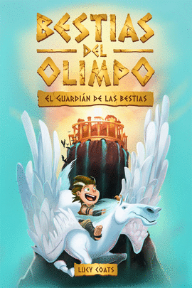 BESTIAS DEL OLIMPO 1: EL GUARDIÁN DE LAS BESTIAS