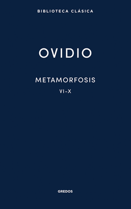 METAMORFOSIS (LIBROS VI-X)