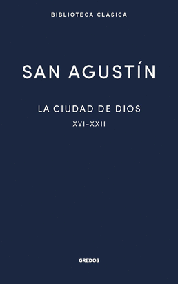 LA CIUDAD DE DIOS III. LIBROS XVI-XXII