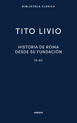 HISTORIA DE ROMA DESDE SU FUNDACION (IV-VII)