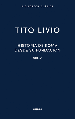 HISTORIA DE ROMA DESDE SU FUNDACIÓN (LIBROS VIII-X)