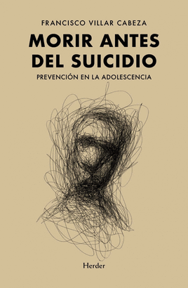 MORIR ANTES DEL SUICIDIO (PREVENCI-ON EN LA ADOLESCENCIA)