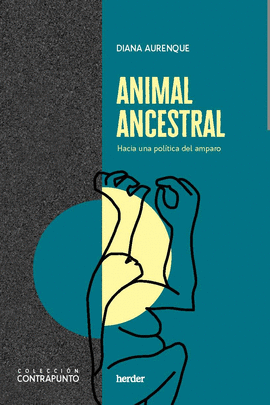 ANIMAL ANCESTRAL (HACIA UNA POLÍTICA DEL AMPARO)