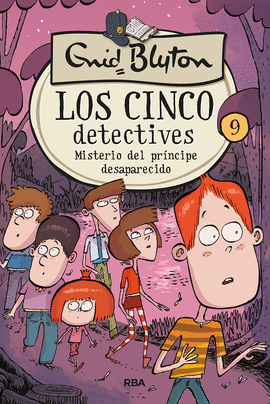 LOS CINCO DETECTIVES 09: MISTERIO DEL PRÍNCIPE DESAPARECIDO