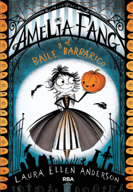 AMELIA FANG 1: AMELIA FANG Y EL BAILE BARBÁRICO