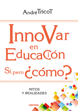INNOVAR EN EDUCACIÓN. SÍ, PERO ¿CÓMO?