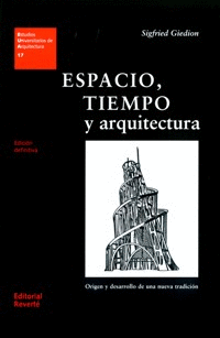 ESPACIO, TIEMPO Y ARQUITECTURA. ORIGEN Y DESARROLLO DE UNA NUEVA TRADICIÓN