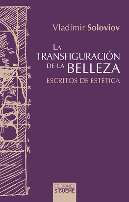 LA TRANSFIGURACIÓN DE LA BELLEZA (ESCRITOS DE ESTÉTICA)