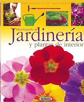 ENCICLOPEDIA DE JARDINERIA Y PLANTAS DE INTERIOR