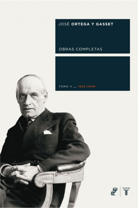 OBRAS COMPLETAS 5 (1932-1940) ORTEGA Y GASSET